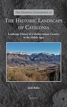 the historic landscape of catalonia: landscape history of a mediterranean country in the middle ages-jordi bolos-9782503603056
