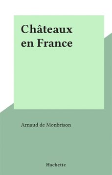 chateaux en france (ebook)-arnaud de monbrison-9782706266256