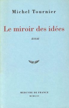 le miroir des idées. traité-michel tournier-9782715246256