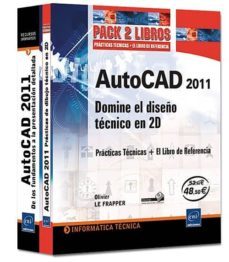 autocad 2011 (pack 2 libros): domine el diseño tecnico en 2d: pra cticas tecnicas + libro de referencia-olivier le frapper-9782746065956