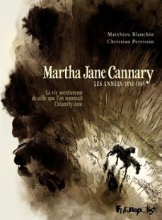 martha jane cannary (tome 1) - la vie aventureuse de celle qu'on nommait calamity jane (ebook)-christian perrissin-9782754805056
