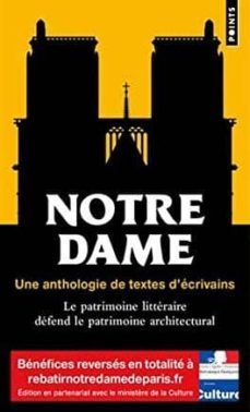 notre-dame : une anthologie de textes d ecrivains : le patrimoine litteraire defend le patrimoine architectural-9782757881156