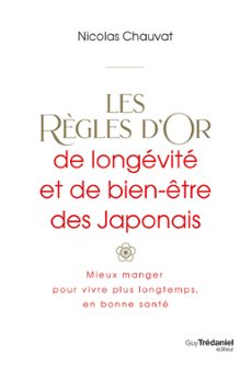 les règles d'or de longevite et de bien-etre des japonais - mieux manger, pour vivre plus longtemps, (ebook)-nicolas chauvat-9782813229656