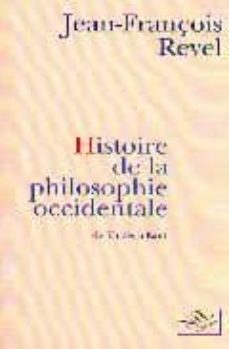histoire de la philosophie occidentale: de thales a kant-jean françois revel-9782841110056