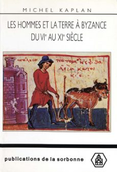 les hommes et la terre a byzance du vie au xie siècle (ebook)-michel kaplan-9782859448356
