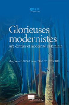 glorieuses modernistes (ebook)-mary ann caws-anne reynes delobel-9782875624956
