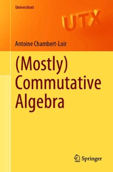 (mostly) commutative algebra (ebook)-antoine chambert-loir-9783030615956