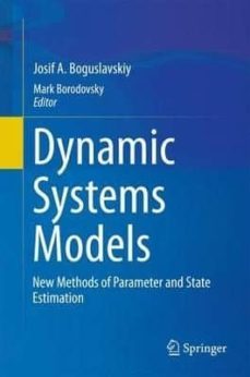 dynamic systems models: new methods of parameter and state estimation 2016-josif a. boguslavskiy-9783319040356