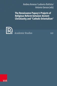 the renaissance papacy's projects of religious reform between ancient christianity and "catholic orientalism" (ebook)-9783647573656