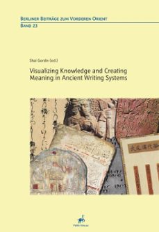 visualizing knowledge and creating meaning in ancient writing systems (ebook)-9783689850456