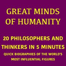 great minds of humanity  20 philosophers and thinkers in 5 minutes (audiolibro)-george fritsche-9783754521656