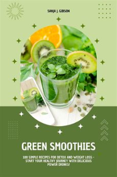 green smoothies: 100 simple recipes for detox and weight loss - start your healthy journey with delicious power drinks! (ebook)-sanja j. gibson-9783755481256