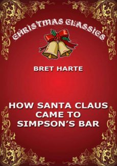 how santa claus came to simpson's bar (ebook)-bret harte-9783849647056