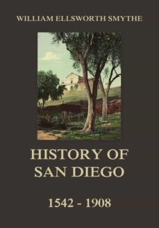 history of san diego, 1542-1908 (ebook)-william ellsworth smythe-9783849649456
