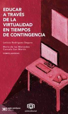 educar a traves de la virtualidad en tiempos de contigencia (ebook)-leticia rodriguez segura-maria las mercedes canelo san de martin-9786070311956