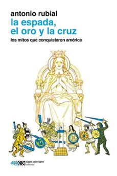 la espada, el oro y la cruz-antonio rubial-9786070315756
