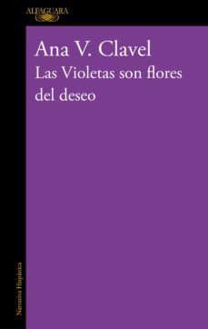 las violetas son flores del deseo (ebook)-ana clavel-9786071109156