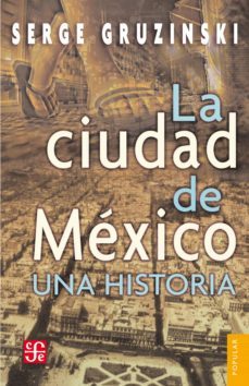 la ciudad de mexico: una historia (ebook)-serge gruzinski-9786071608956