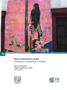 mujeres habitando la ciudad. transgresiones, apropiaciones y violencias (ebook)-julie-anne boudreau-ángela margoth bacca mejía-9786073086356