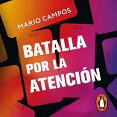 batalla por la atencion (audiolibro)-mario campos-9786073841856
