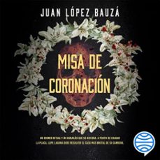 misa de coronación (spanish edition) (audiolibro)-juan lopez bauza-9786073932356