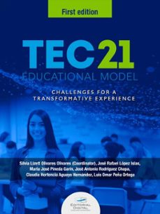 tec21 educational model: challenges for a transformative experience (ebook)-silvia lizett olivares olivares-josé rafael lópez islas-maría josé pineda garín-9786075016856