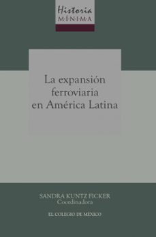 historia minima de la expansion ferroviaria en america latina (ebook)-9786076281956