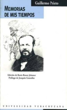 memorias de mis tiempos-guillermo prieto-boris rosen jelomer-9786077605256