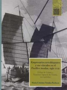 empresarios novohispanos y sus vinculos en el pacifico insular, siglo xviii: felipe de yriarte y francisco ignacio de yraeta, sus epistolas-maria cristina torales pacheco-9786078450756