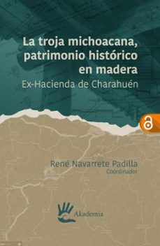 la troja michoacana, patrimonio historico en madera (ebook)-rené navarrete padilla-karla yazmín navarro saucedo-gerardo enrique garnica calzada-9786078654956