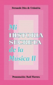 mi historia secreta de la musica. ii (ebook)-fernando diez de urdanivia-9786079655556