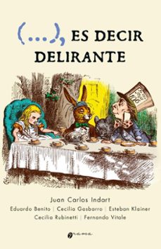 (...), es decir delirante (ebook)-juan carlos indart-eduardo benito-cecilia gasbarro-9786316643056