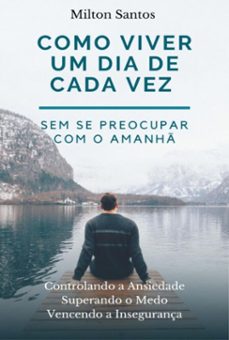 como viver um dia de cada vez (ebook)-milton santos-9786501096056