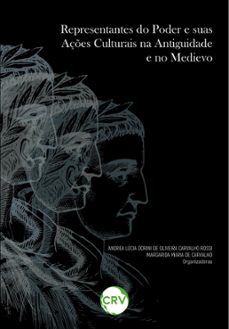 representantes do poder e suas açes culturais na antiguidade e no medievo (ebook)-andrea lúcia dorini de oliveira carvalho rossi-margarida maria de carvalho-9786525162256
