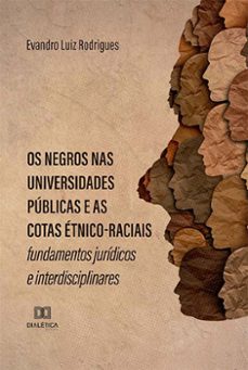 os negros nas universidades públicas e as cotas étnico-raciais (ebook)-evandro luiz rodrigues-9786525277356