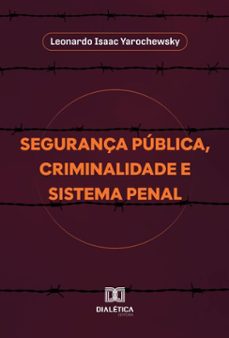 segurança publica, criminalidade e sistema penal (ebook)-leonardo isaac yarochewsky-9786527076056