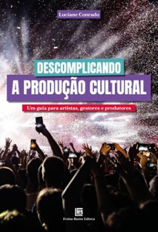 descomplicando a produço cultural (ebook)-luciane conrado-9786556756356