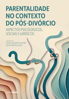 parentalidade no contexto do pos-divorcio (ebook)-camila almeida kostulski-dorian mônica arpini-9786557161456