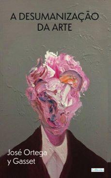 a desumanizaço da arte (ebook)-josé ortega y gasset-9786558947356
