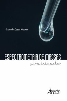 espectrometria  de massas para iniciantes (ebook)-eduardo cesar meurer-9786586034356