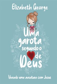uma garota segundo o coraço de deus (ebook)-elizabeth george-9786586146356