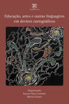 educaço, artes e outras linguagens em devires cartograficos (ebook)-karyne dias coutinho-márcia fusaro-andré luiz rodrigues bezerra-9786589867456