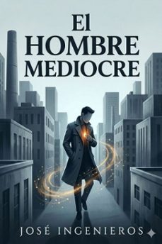 el hombre mediocre: ensayo de psicologia y moral (ebook)-9786726016556