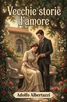 vecchie storie d'amore (ebook)-adolfo albertazzi-9786726571956