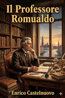 il professore romualdo (ebook)-enrico castelnuovo-9786726573356