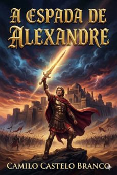 a espada de alexandre / corte profundo da questo do homem-mulher e mulher-homem (ebook)-camilo castelo branco-9786726580156