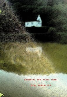 primeval and other times-olga tokarczuk-9788086264356