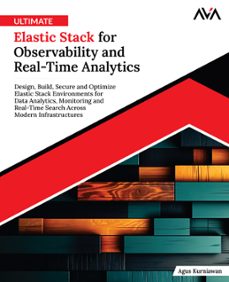 ultimate elastic stack for observability and real-time analytics (ebook)-agus kurniawan-9788197396656