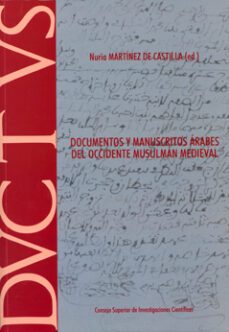 documentos y manuscritos arabes del occidente musulman medieval-nuria martinez de castilla-9788400092856