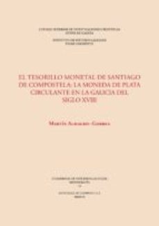el tesorillo monetal de santiago de compostela : la moneda de plata circulante en la galicia del siglo xviii (ebook)-martin almagro gorbea-9788400101756
